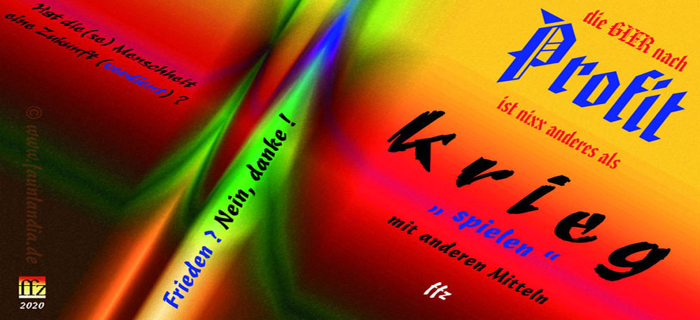 " Krieg & Frieden "  ... ist ein TextBild-Werk aus dem Corona-Jahr 1 von K�nstler Frank Friedrich Zilly aus Schielberg im Schwarzwald    ffz, 2025-12-07      