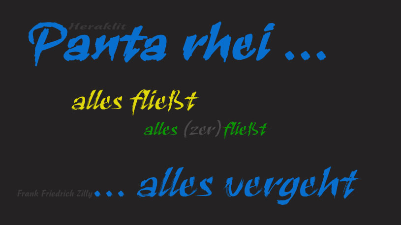 " Panta_rhei " ...  eine Texttafel von Knstler Frank Friedrich Zilly aus Schielberg im Schwarzwald
